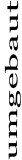 umgebaut